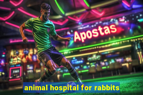 animal hospital for rabbits